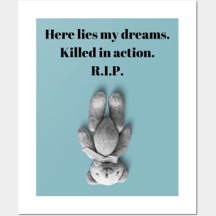 Here Lies my Dreams. Killed in action. R.I.P. Funny Quote Design Posters and Art